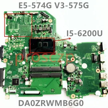  DA0ZRWMB6G0 С дънна платка процесор I5-6200U NBG3711002 NB.G3711.002 За Acer E5-574G F5-572G V3-575G дънна Платка на лаптоп 100% Тествана